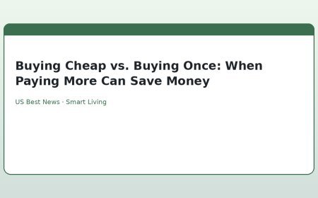 Buying Cheap vs. Buying Once: When Paying More Can Save Money