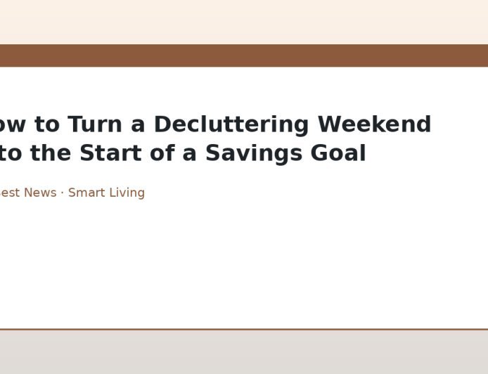 How to Turn a Decluttering Weekend Into the Start of a Savings Goal
