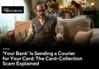 'Your Bank' Is Sending a Courier for Your Card: The Card-Collection Scam Explained