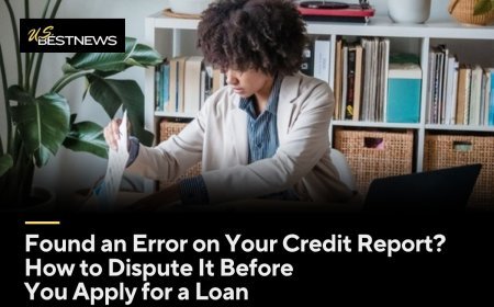 Found an Error on Your Credit Report? How to Dispute It Before You Apply for a Loan