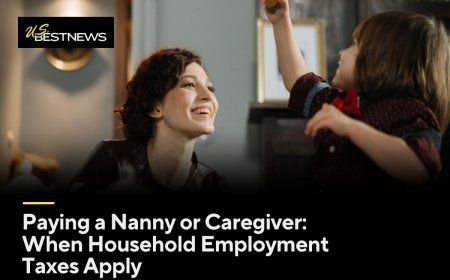Paying a Nanny or Caregiver: When Household Employment Taxes Apply