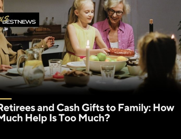Retirees and Cash Gifts to Family: How Much Help Is Too Much?
