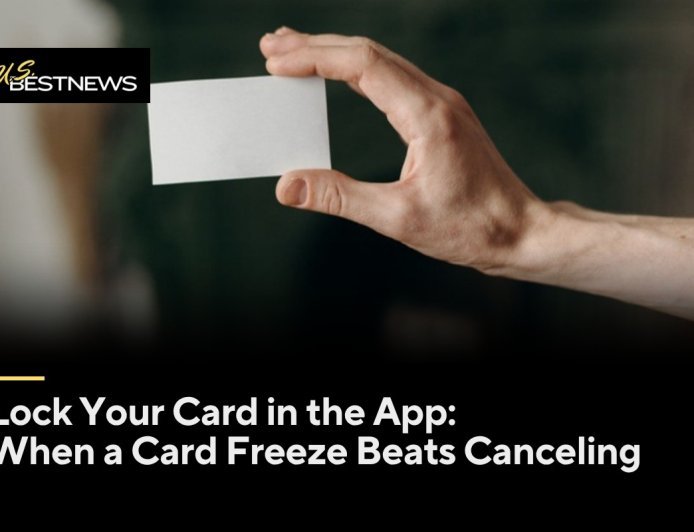 Lock Your Card in the App: When a Card Freeze Beats Canceling