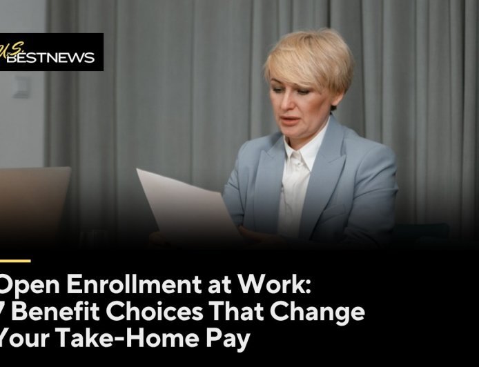 Open Enrollment at Work: 7 Benefit Choices That Change Your Take-Home Pay