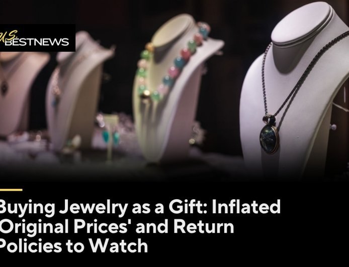 Buying Jewelry as a Gift: Inflated 'Original Prices' and Return Policies to Watch