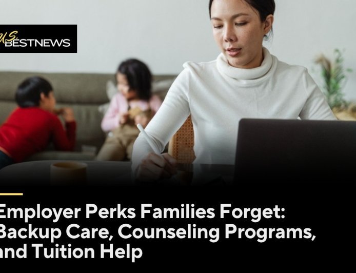 Employer Perks Families Forget: Backup Care, Counseling Programs, and Tuition Help