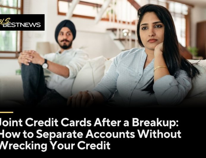 Joint Credit Cards After a Breakup: How to Separate Accounts Without Wrecking Your Credit