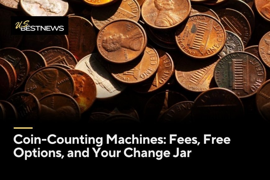 Coin-Counting Machines: Fees, Free Options, and What Your Change Jar Is Worth