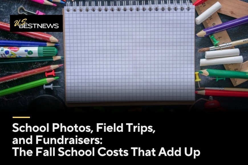 School Photos, Field Trips, and Fundraisers: The Fall School Costs That Add Up