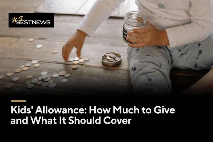 Kids' Allowance: How Much to Give and What It Should Cover