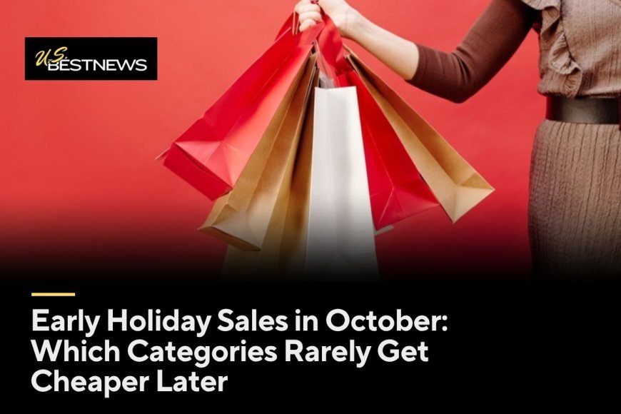 Early Holiday Sales in October: Which Categories Rarely Get Cheaper Later