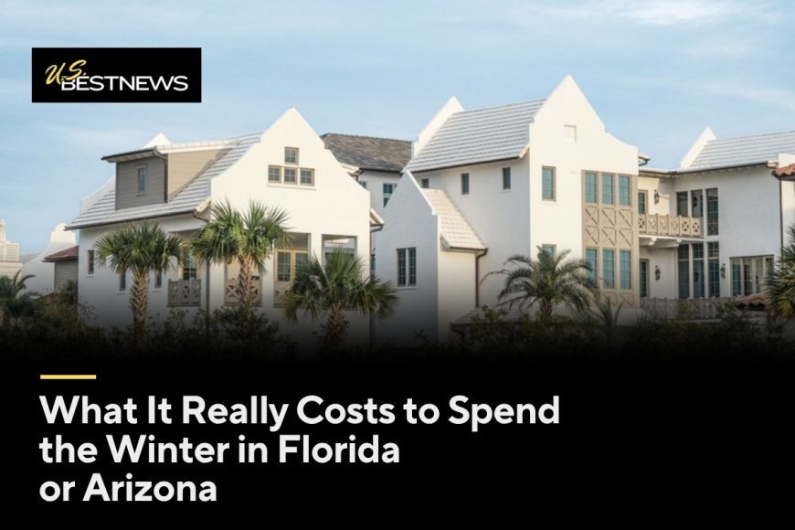 What It Really Costs to Spend the Winter in Florida or Arizona