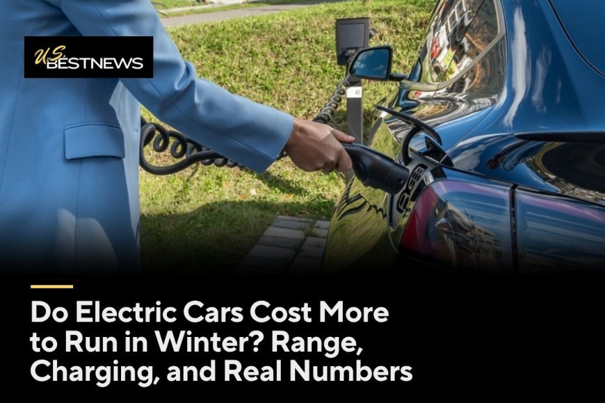 Do Electric Cars Cost More to Run in Winter? Range, Charging, and Real Numbers