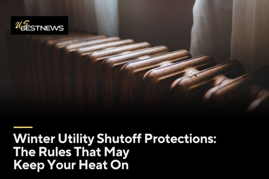 Winter Utility Shutoff Protections: The Rules That May Keep Your Heat On