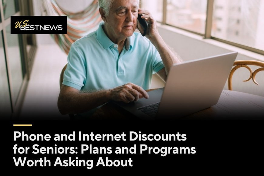 Phone and Internet Discounts for Seniors: Plans and Programs Worth Asking About